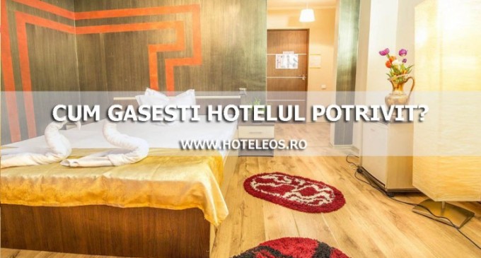 Cum alegem hotelul potrivit?