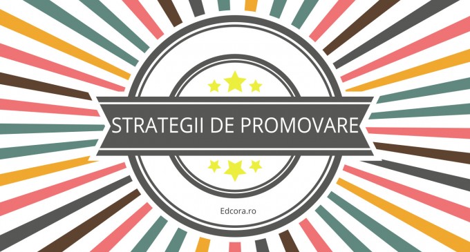 Strategii de promovare a unui produs recomandate de edcora.ro