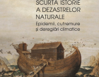 Lucian Boia ”Scurtă istorie a dezastrelor naturale Epidemii, cutremure și dereglări climatice” – Cultura