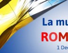 1 decembrie, Ziua Naţională a României/ La mulți ani României, tuturor romanilor si celor ce simt si gândesc românește!