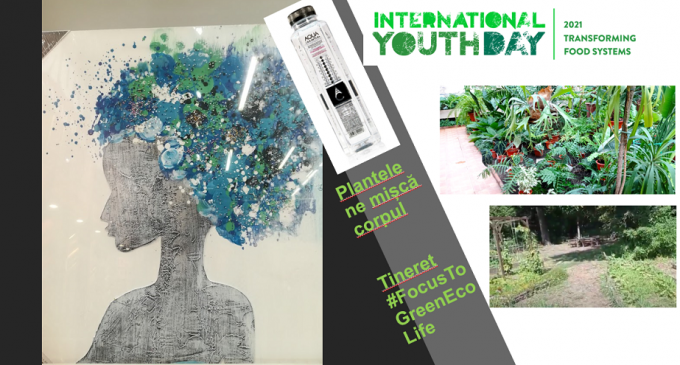 Plantele ne mișcă corpul – Tineret #FocusToGreenEcoLife 12 august – Ziua Internationala a Tineretului