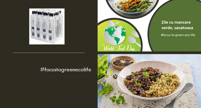 Zile cu obiceiuri culinare şi hranǎ verde, sǎnǎtoasǎ pentru ȋntreaga familie. Stilul #FocusToGreenEcoLife