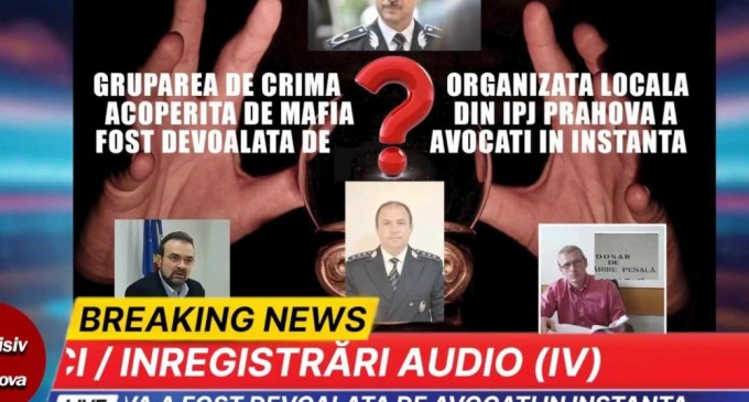Gruparea de crima organizata locala acoperita de mafia din IPJ Prahova si de la varful MAI a fost devoalata pana si de avocati, in instanta – Ziarul Incisiv de Prahova