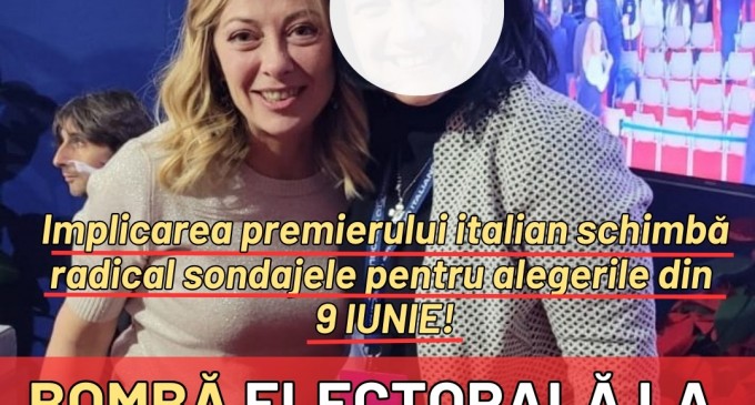Bombă electorală la alegerile europarlamentare: Implicarea premierului italian schimbă radical sondajele pentru Alegerile din România!