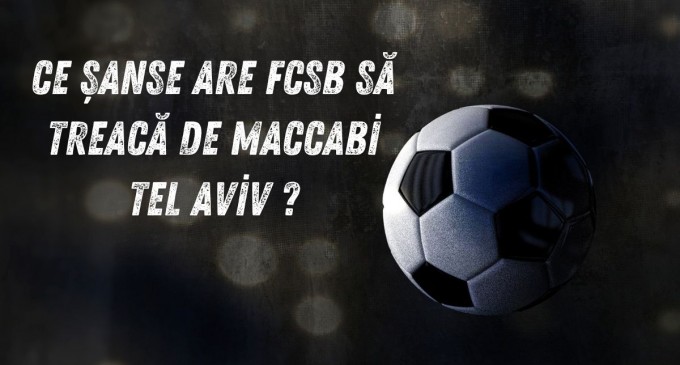 Ce șanse are FCSB să treacă de Maccabi Tel Aviv în Champions League?