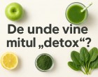 De unde vine mitul „detox”?