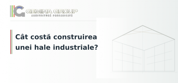 Cât costă construirea unei hale industriale?