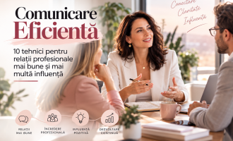 Comunicare eficientă: 10 tehnici pentru relații profesionale mai bune și mai multă influență